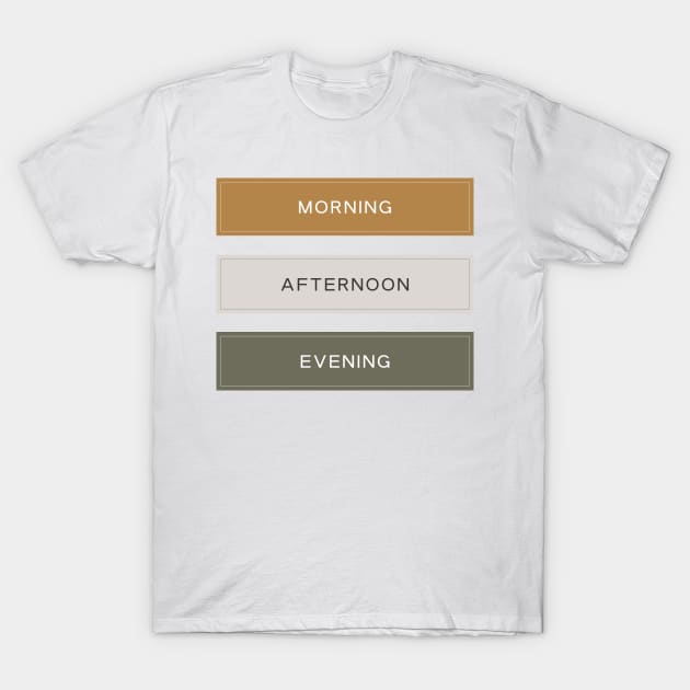 Morning, Afternoon and Evening T-Shirt by Islanr